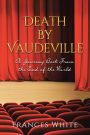 Death by Vaudeville: A Journey Back From the End of the World