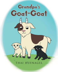 Title: Grandpa's Goat-Goat, Author: Thai Hufnagel