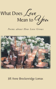 Title: What Does Love Mean to You, Author: Jill Anne Breckenridge Lomax