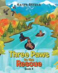 Title: Three Paws to the Rescue, Author: Karen Struck