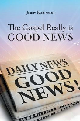 The Gospel Really is Good News