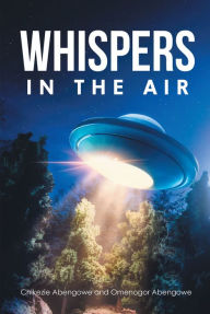 Title: Whispers in the Air, Author: Chikezie Abengowe