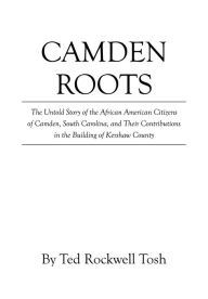 Title: Camden Roots, Author: Ted Rockwell Tosh