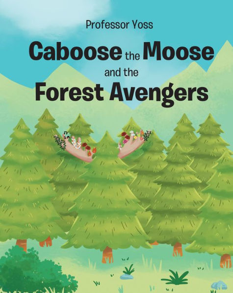 Caboose the Moose and the Forest Avengers