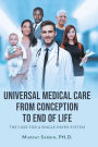 Universal Medical Care from Conception to End of Life: The Case for A Single-Payer System