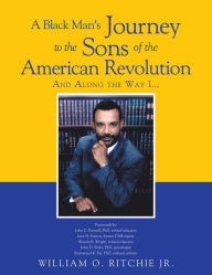 Title: A Black Man's Journey to the Sons of the American Revolution, Author: William O. Ritchie Jr