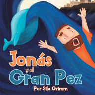 Title: Jonás y el Gran Pez, Author: Sila Grimm