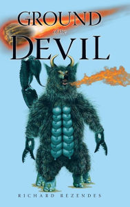 Title: Ground of the Devil, Author: Richard Rezendes