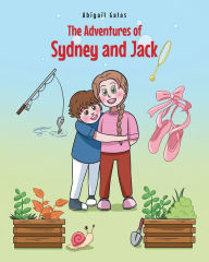 Title: The Adventures of Sydney and Jack, Author: Abigail Galas