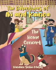 Title: The Adventures of Iki and Kainoa: The Home Concert, Author: Nandani Sinha-Matas