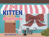 Title: The Kitten Adventures, Author: April Bastian