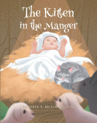 Title: The Kitten in the Manger, Author: Roberta F. McLin Wilson