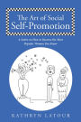 The Art of Social Self-Promotion: A Satire on How to Become the Most Popular Woman You Know