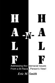 Title: Half-n-Half, Author: Eric M. Smith