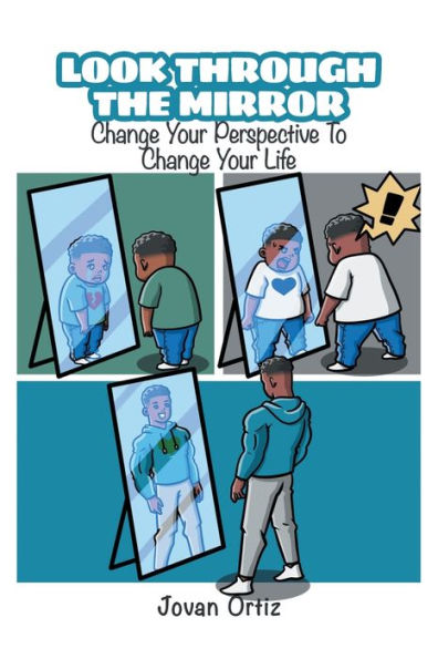 Look Through the Mirror: Change Your Perspective to Change Your Life