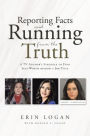 Reporting Facts and Running from the Truth