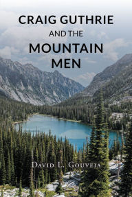 Title: Craig Guthrie and the Mountain Men, Author: David L. Gouveia