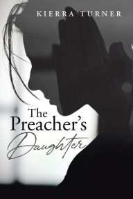 Title: The Preacher's Daughter, Author: Kierra Turner