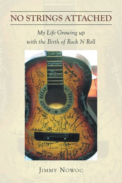 No Strings Attached: My Life Growing up with the Birth of Rock N Roll