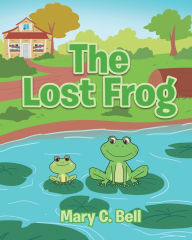 Title: The Lost Frog, Author: Mary C. Bell