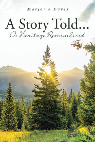 Title: A Story Told...: A Heritage Remembered, Author: Marjorie Davis