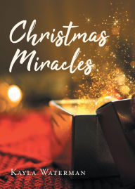 Title: Christmas Miracles, Author: Kayla Waterman
