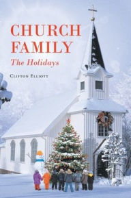 Title: Church Family: The Holidays, Author: Clifton Elliott