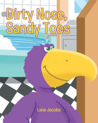 Title: Dirty Nose, Sandy Toes, Author: Lane Jacobs