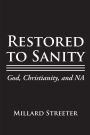 Restored to Sanity God, Christianity, and NA