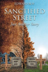 Title: Sanctified Street: Just Another Story, Author: Edward Roy