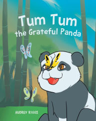 Title: Tum Tum the Grateful Panda, Author: Audrey Riggs