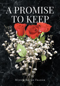 Title: A Promise To Keep, Author: Minnie Bartee Frazier