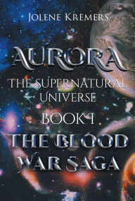 Title: Aurora: The Supernatural Universe: Book I, Author: Jolene Kremers