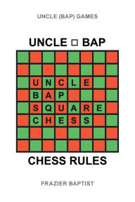 Title: Uncle (Bap) Chess Rules, Author: Frazier Baptist