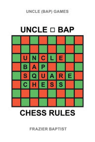 Title: Uncle (Bap) Chess Rules, Author: Frazier Baptist