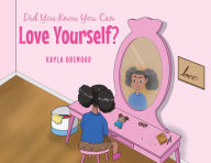 Title: Did You Know You Can Love Yourself?, Author: Kayla Obenour