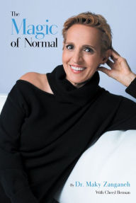 Title: The Magic of Normal, Author: Dr. Maky Zanganeh with Cheryl Berman