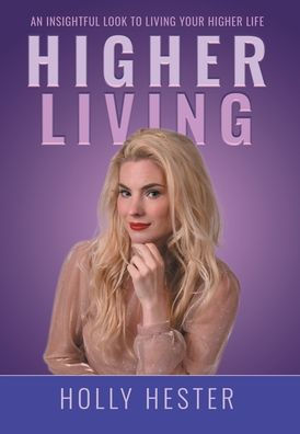 Higher Living: An Insightful Look to Living Your Life