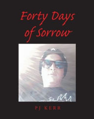 Title: 40 Days of Sorrow, Author: Pj Kerr