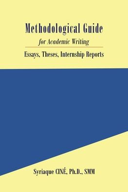 Methodological Guide: for Academic Writing, Essays, Theses, Internship Reports