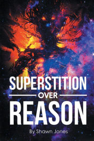 Title: Superstition Over Reason, Author: Shawn Jones