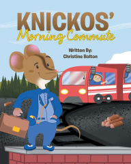 Title: Knickos' Morning Commute, Author: Christine Bolton