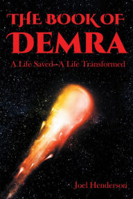 Title: The Book of Demra: A Life Saved-A Life Transformed, Author: Joel Henderson