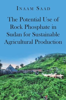 The Potential Use of Rock Phosphate Sudan for Sustainable Agricultural Production