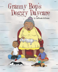 Title: Granny Bop's Doggy Daycare, Author: LaWanda Jefferson