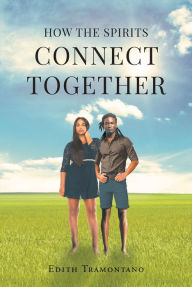 Title: How the Spirits Connect Together, Author: Edith Tramontano