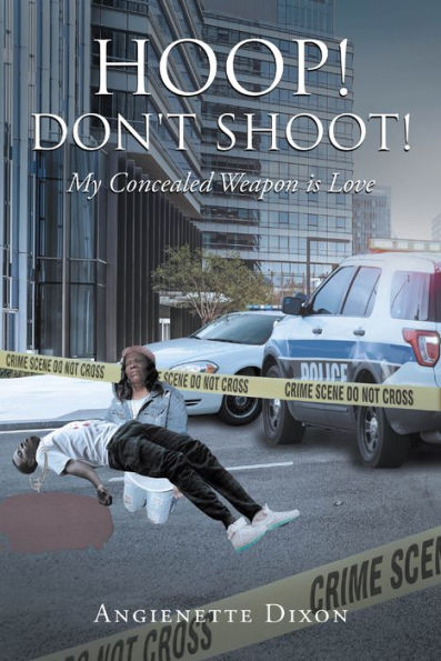 Hoop! Don't Shoot!: My Concealed Weapon is Love