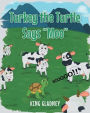 Turkey the Turtle Says 