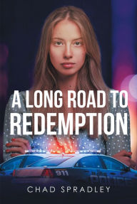 Title: A Long Road to Redemption, Author: Chad Spradley