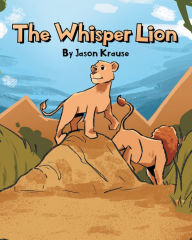 Title: The Whisper Lion, Author: Jason Krause